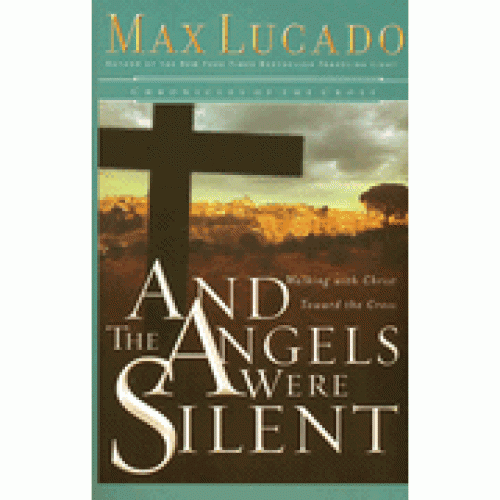 And the Angels Were Silent By Max Lucado